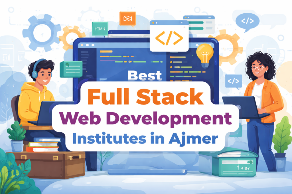 Full Stack Web Development Institutes in Ajmer